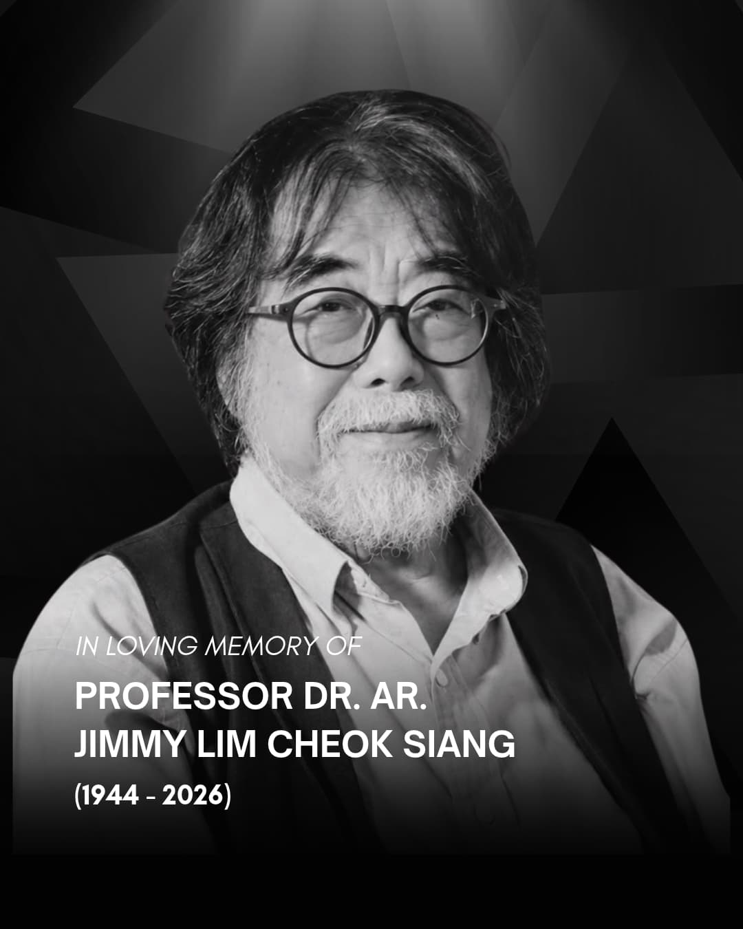 In loving memory of Professor Dr. Ar. Jimmy Lim Cheok Siang (1944 - 2026)